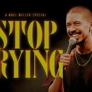 Noel Miller STOP CRYING STAND UP COMEDY SPECIAL