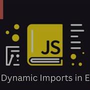25 JAVASCRIPT Dynamic Imports In ES6