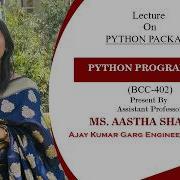 PYTHON PACKAGES PYTHON PROGRAMMING LECTURE 04 BY MS AASTHA SHARMA AKGEC