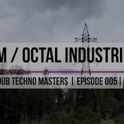 DUB TECHNO Masters Ep 005 Ohm Octal Industries