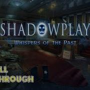 Let S Play Shadowplay 2 Whispers Of The Past Full Walkthrough
