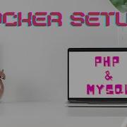 Easily Setup PHP And MySQL Using Docker
