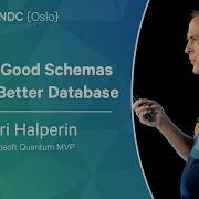 Design Good Schemas Get A Better Database Nuri Halperin NDC Oslo 2023