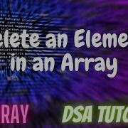 6 Delete An Element In An Array DSA Tutorial