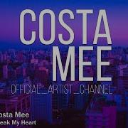 Costa Mee Break My Heart