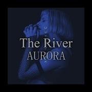 AURORA The River Lyrics Letra PT EN