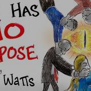 The Benefit Of Living With No Purpose Alan Watts