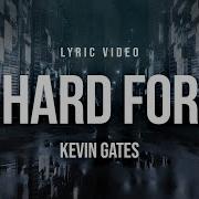 Kevin Gates Hard For Lyrics
