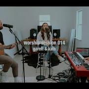 Worship Session 014 Garett Kate