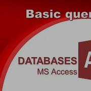 MS Access Queries Part 1 Basic Queries