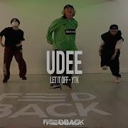 LET IT OFF YTK UDEE Choreography