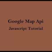 Google Map Api Javascript Tutorial