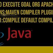 Failed To Execute Goal Org Apache Maven Plugins Maven Compiler Plugin 3 10 1 Compile Default Compile