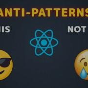 React Blunders Steering Clear Of 5 Top Anti Patterns
