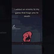 I Added An Enemy To My Game That Hugs You To Death