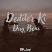 Dediler Ki Duy Beni Sözleri