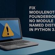 Fix ModuleNotFoundError No Module Named Distutils In Python 3 12 Full Guide