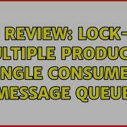 Code Review Lock Free Multiple Producer Single Consumer Message Queue 2 Solutions