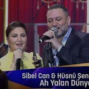 Sibel Can Hüsnü Şenlendirici Ah Yalan Dünya