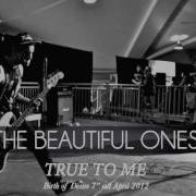 The Beautiful Ones True To Me