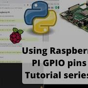 FULL Raspberry Pi Gpio With Python Tutorial Series