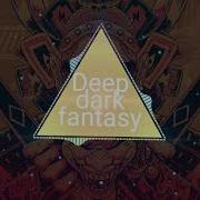 Deep Dark Fantasy