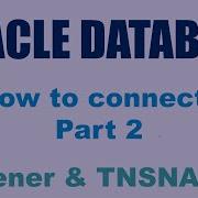 Oracle Database Как подключиться Прослушиватель и TNSNAMES