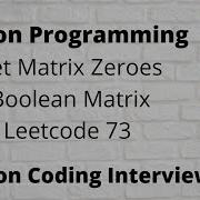 Set Matrix Zeroes Python LeetCode 73 Python Boolean Matrix Python