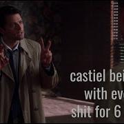 Castiel Being Done With Everyone S Shit For 6 Minutes