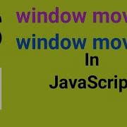 Window MoveBy And Window MoveTo Method In Javascript