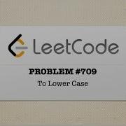 To Lower Case LeetCode Problem 709