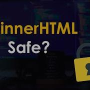 Is It Safe To Use InnerHTML JavaScript Tutorial