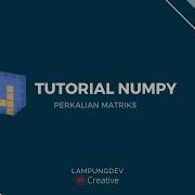Tutorial NumPy 03 Perkalian Matriks NumPy