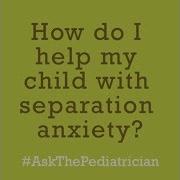 AskThePediatrician Separation Anxiety American Academy Of Pediatrics AAP