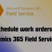 Enable Customers To Self Schedule Work Orders In Dynamics 365 Field Service