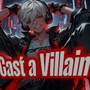 Nightcore Cast A Villain Cjbeards Lyrics