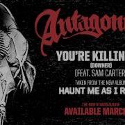 Antagonist A D You Re Killing It Downer Feat Sam Carter