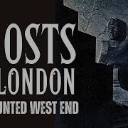 Ghosts Of London Chilling Tales From The Haunted West End