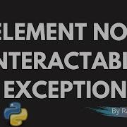 Selenium Element Not Interactable Exception With Python Java Code Examples Selenium Exceptions