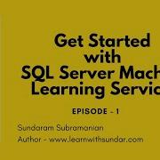 Get Started With SQL Server Machine Learning Services Introduction Part 1