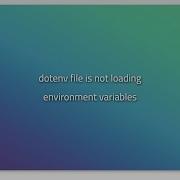 Dotenv File Is Not Loading Environment Variables