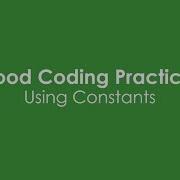 Good Coding Practices Using Constants