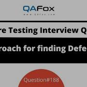 What Is Your Approach For Finding Defects In Software Software Testing Interview Question 188