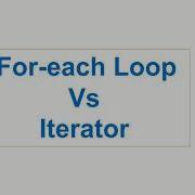 7 For Each Loop Vs Iterator