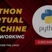Python Virtual Machine And It S Working Compiler And Interpreter Python Tutorial For Beginners