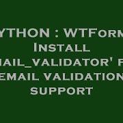 PYTHON WTForms Install Email Validator For Email Validation Support