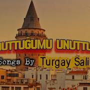 Turgay Salim Unuttuğumu Unuttum