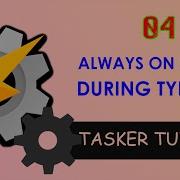 04 Tasker Phone Will Never Sleep When Keyboard Is ACTIVE