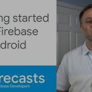 Getting Started With Firebase On Android 2020 Firecasts