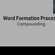 Word Formation Process Part 1 Compounding